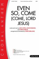 Even So Come (Choral Anthem SATB)