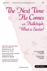 The Next Time He Comes (with Hallelujah What A Savior) (Choral Anthem SATB)
