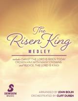 The Risen King Medley (Choral Anthem SATB)