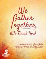 We Gather Together (We Thank You) (Choral Anthem SATB)