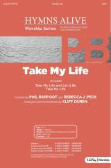 Take My Life (with Take My Life And Let It Be, Take My Life) (Choral Anthem SATB)