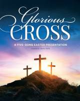 Glorious Cross (5 Song Choral Collection)
