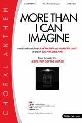 More Than I Can Imagine (Choral Anthem SATB)