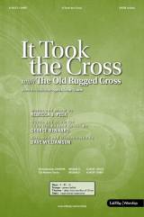 It Took The Cross (with The Old Rugged Cross) (Choral Anthem SATB)