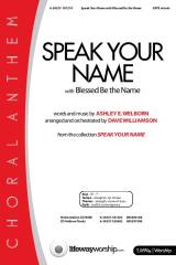 Speak Your Name (with Blessed Be The Name) (Choral Anthem SATB)