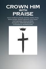 Crown Him With Praise (Choral Anthem SATB)