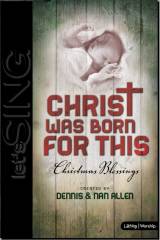 Christ Was Born For This (9 Song Choral Collection)