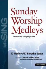 Sunday Worship Medleys (12 Song Choral Collection) (Choral Anthem SATB)