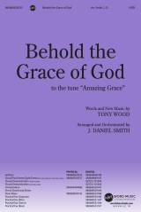 Behold The Grace Of God (Choral Anthem SATB)