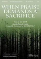 When Praise Demands A Sacrifice (Choral Anthem SATB)