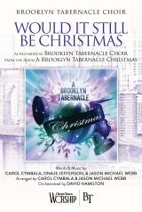 Would It Still Be Christmas (Choral Anthem SATB)