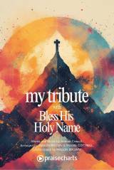 My Tribute / Bless His Holy Name (Choral/SATB)