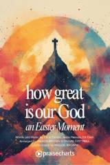 How Great Is Our God (An Easter Moment) (Choral/SATB)