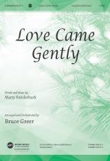 Love Came Gently (Choral Anthem SATB)