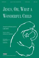 Jesus Oh What A Wonderful Child (Choral Anthem SATB)