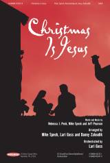 Christmas Is Jesus (Choral Anthem SATB)