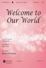 Welcome To Our World (Choral Anthem SATB)