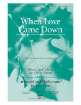 When Love Came Down (Choral Anthem SATB)