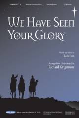 We Have Seen Your Glory (Choral Anthem SATB)