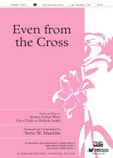 Even from the Cross (Choral Anthem SATB)