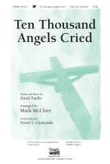 Ten Thousand Angels Cried (Choral Anthem SATB)