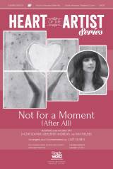 Not For A Moment (After All) (Choral Anthem SATB)