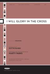 I Will Glory in the Cross (Choral Anthem SATB)