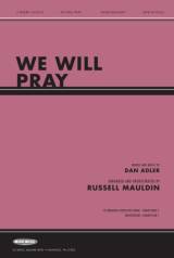 We Will Pray (Choral Anthem SATB)