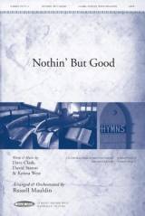 Nothin’ But Good (Choral Anthem SATB)