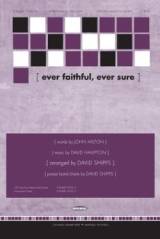 Ever Faithful Ever Sure (Choral Anthem SATB)