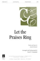Let The Praises Ring (Choral Anthem SATB)