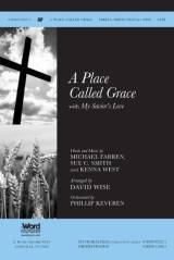 A Place Called Grace (with My Savior's Love) (Choral Anthem SATB)