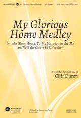 My Glorious Home Medley (with Glory Home, To My Mansion In The Sky, Will The Circle Be Unbroken) (Choral Anthem SATB)