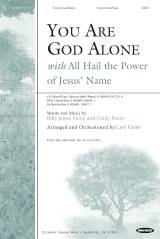 You Are God Alone (with All Hail The Power Of Jesus' Name) (Choral Anthem SATB)