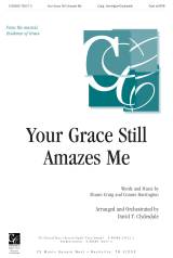 Your Grace Still Amazes Me (Choral Anthem SATB)