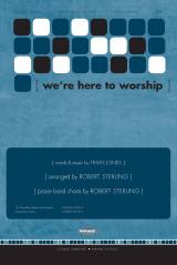 We’re Here to Worship (Choral Anthem SATB)