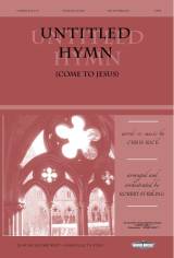Untitled Hymn (Come To Jesus) (Choral Anthem SATB)