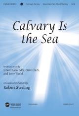 Calvary Is The Sea (Choral Anthem SATB)