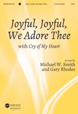 Joyful Joyful We Adore Thee (with Cry Of My Heart) (Choral Anthem SATB)