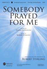 Somebody Prayed for Me (Choral Anthem SATB)