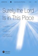 Surely The Lord Is In This Place (Choral Anthem SATB)
