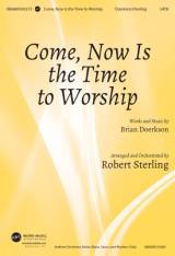 Come, Now Is The Time To Worship (Choral Anthem SATB)