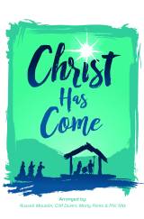 Christ Has Come (5 Song Choral Collection)