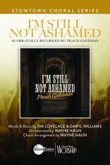 I'm Still Not Ashamed (Choral Anthem SATB)