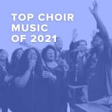 Top 100 Choir Music of 2021