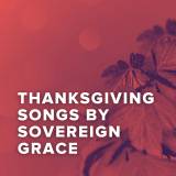 The Best Thanksgiving Songs of Sovereign Grace