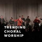 Trending Choral Worship Arrangements