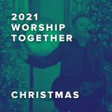 The Best Christmas Worship Songs from Worship Together Artists 2021