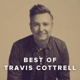 The Best Worship Songs of Travis Cottrell