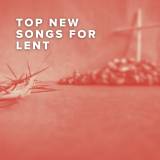 Top New Songs for Lent